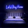 lets Stay Home- LED Neon Sign