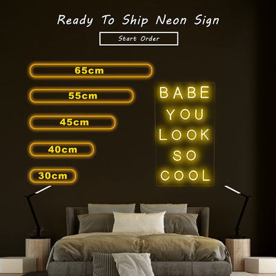 Babe You Look So Cool- LED Neon Sign