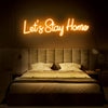 lets Stay Home- LED Neon Sign