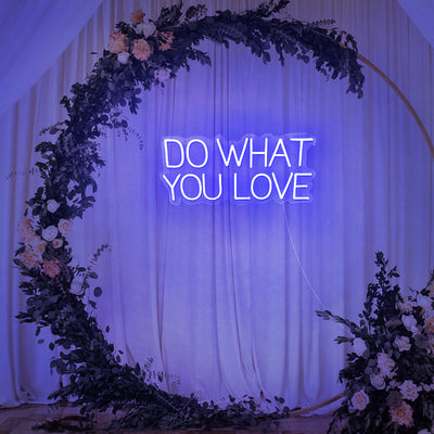 Do what you love- LED Neon Sign