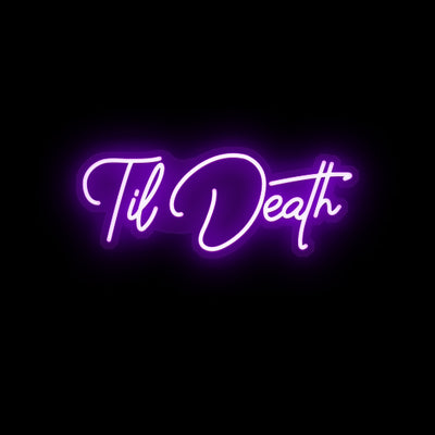 Till Death- LED Neon Sign