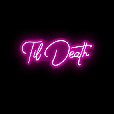 Till Death- LED Neon Sign