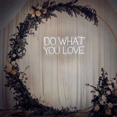 Do what you love- LED Neon Sign