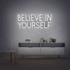 Believe in yourself- LED Neon Sign