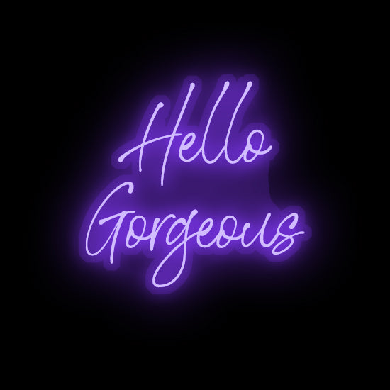 Hello Gorgeous- LED Neon Sign