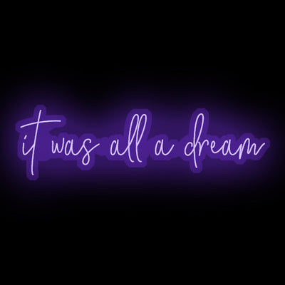 it was all a dream- LED Neon Sign