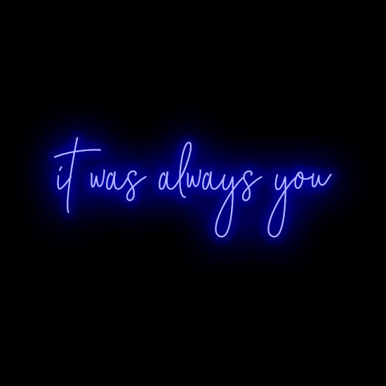 Shop LED Neon Sign of It was always you Neon Letters – NeonWill