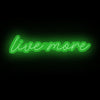 live more- LED Neon Sign