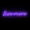 live more- LED Neon Sign