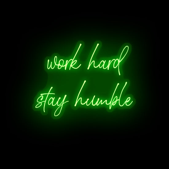 work hard stay humble- LED Neon Sign