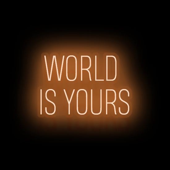 Buy The World is Yours Neon Sign for Your Homes & ffices