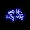youre like really pretty- LED Neon Sign